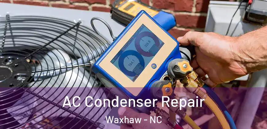 AC Condenser Repair Waxhaw - NC