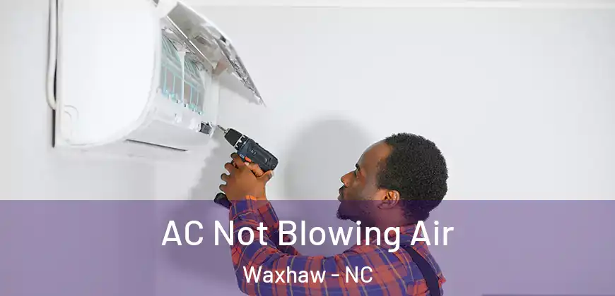 AC Not Blowing Air Waxhaw - NC