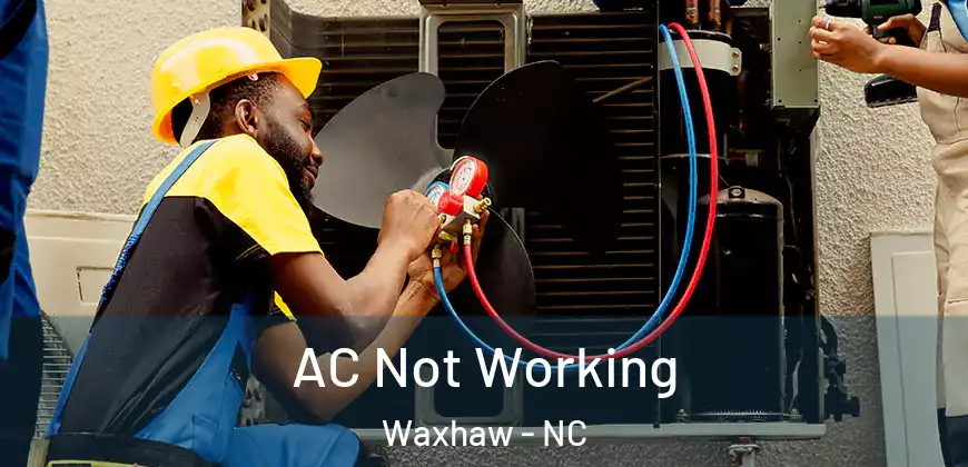 AC Not Working Waxhaw - NC