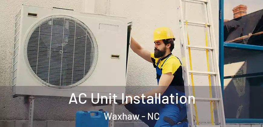 AC Unit Installation Waxhaw - NC