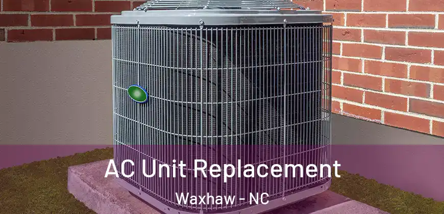 AC Unit Replacement Waxhaw - NC