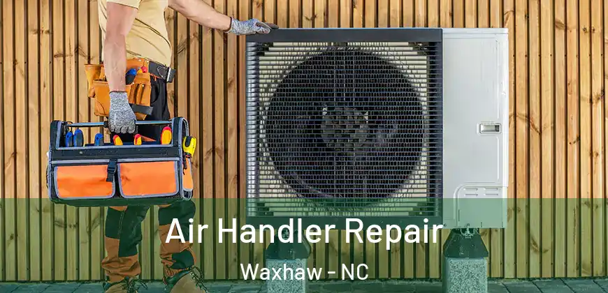 Air Handler Repair Waxhaw - NC