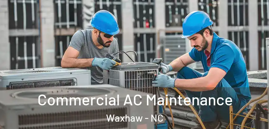 Commercial AC Maintenance Waxhaw - NC