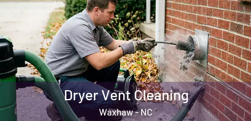 Dryer Vent Cleaning Waxhaw - NC