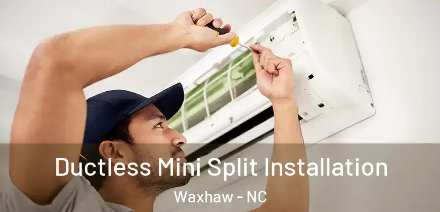  Ductless Mini Split Installation Waxhaw - NC