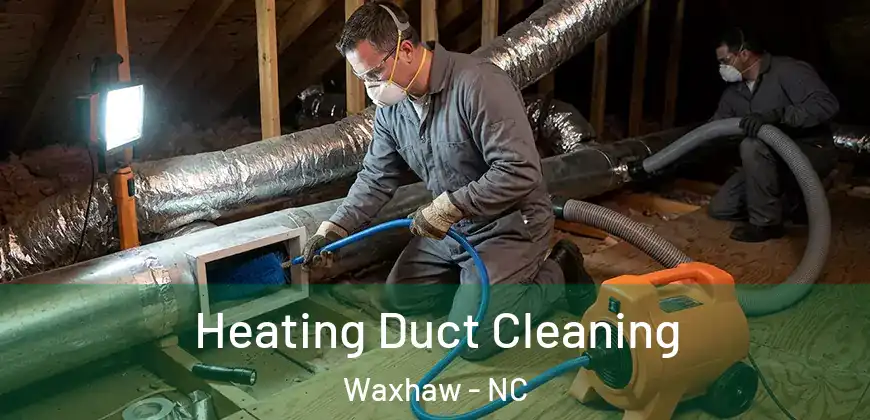 Heating Duct Cleaning Waxhaw - NC